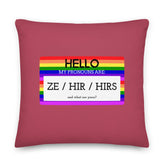 Hello My Pronouns Are Ze / Hir / Hirs Pillow